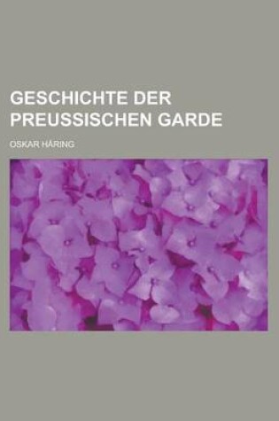 Cover of Geschichte Der Preussischen Garde