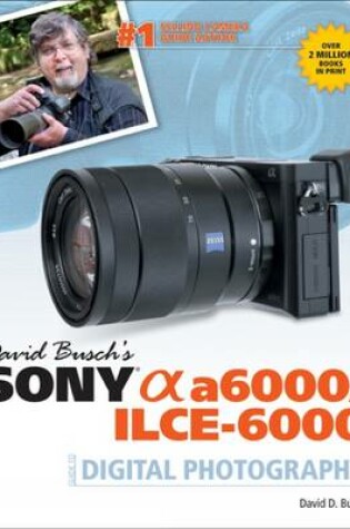 Cover of David Busch's Sony Alpha A6000/ILCE-6000 Guide to Digital Photography