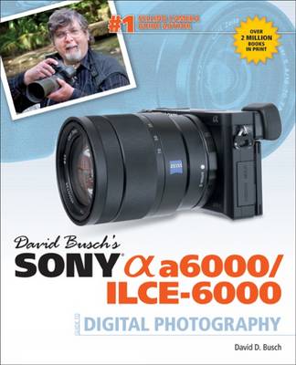 Book cover for David Busch's Sony Alpha A6000/ILCE-6000 Guide to Digital Photography