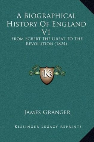 Cover of A Biographical History of England V1