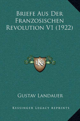 Cover of Briefe Aus Der Franzosischen Revolution V1 (1922)
