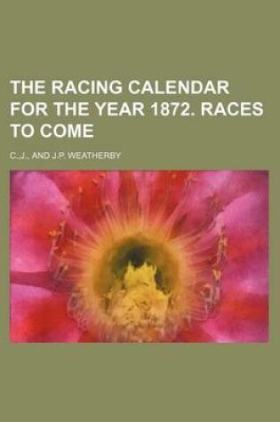 Cover of The Racing Calendar for the Year 1872. Races to Come