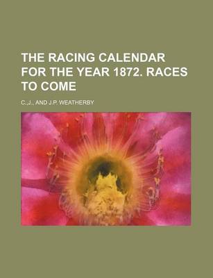 Book cover for The Racing Calendar for the Year 1872. Races to Come