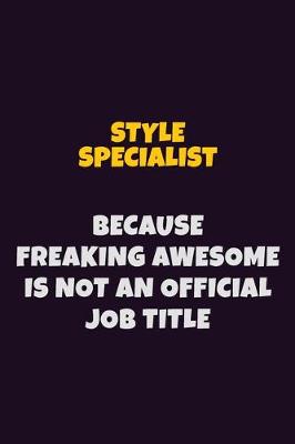 Book cover for Style Specialist, Because Freaking Awesome Is Not An Official Job Title