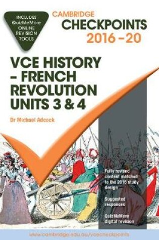 Cover of Cambridge Checkpoints VCE History - French Revolution 2016-18 and Quiz Me More