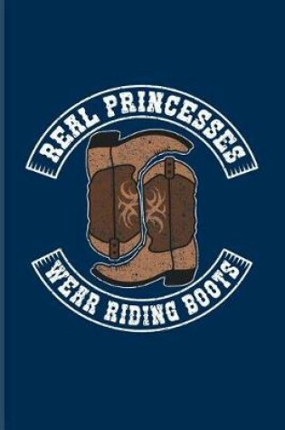Cover of Real Princesses Wear Riding Boots
