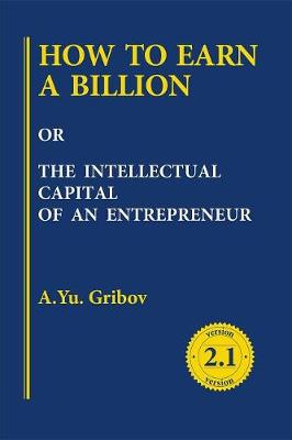 Book cover for How to Earn a Billion or the Intellectual Capital of an Entrepreneur