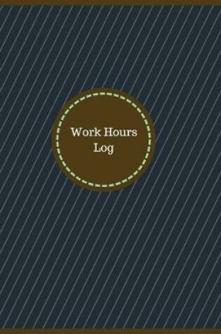 Cover of Work Hours Log (Logbook, Journal - 126 pages, 8.5 x 11 inches)