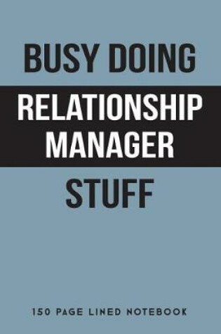 Cover of Busy Doing Relationship Manager Stuff