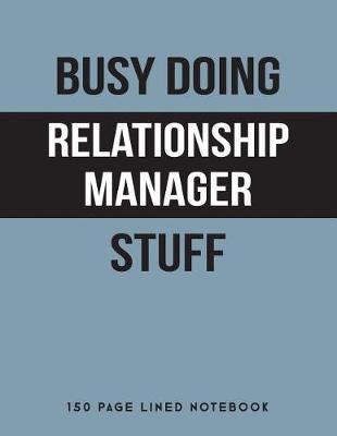 Book cover for Busy Doing Relationship Manager Stuff