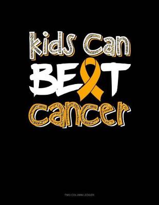 Book cover for Kids Can Beat Cancer