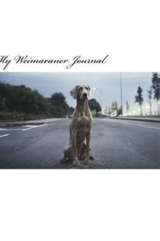 Cover of My Weimaraner Journal