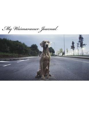 Book cover for My Weimaraner Journal