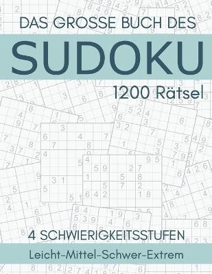 Book cover for Das Grosse Buch Des Sudoku - 1200 Rätsel - 4 Schwierigkeitsstufen