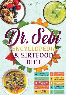 Book cover for Dr. Sebi Encyclopedia & Sirtfood Diet ( Plant based - Vegan )