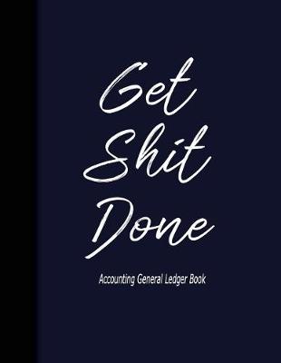 Book cover for Accounting General Ledge book Get Shit Done