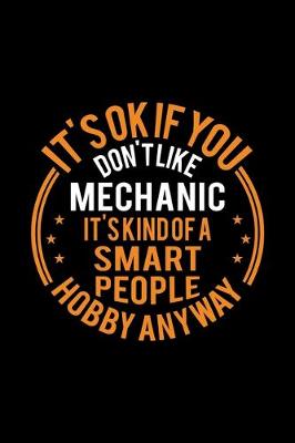 Book cover for It's Okay If You Don't Like Mechanic It's Kind Of A Smart People Hobby Anyway