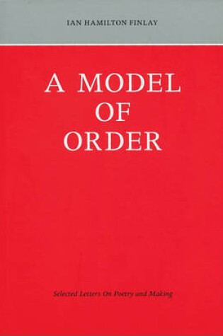 Cover of Ian Hamilton Finlay: A Model of Order