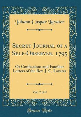 Book cover for Secret Journal of a Self-Observer, 1795, Vol. 2 of 2