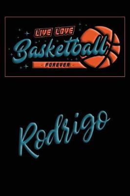 Book cover for Live Love Basketball Forever Rodrigo