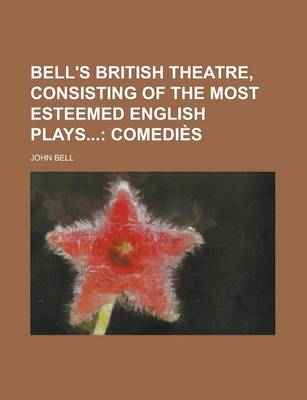 Book cover for Bell's British Theatre, Consisting of the Most Esteemed English Plays