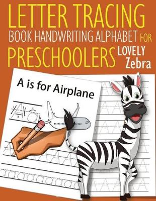 Book cover for Letter Tracing Book Handwriting Alphabet for Preschoolers Lovely Zebra