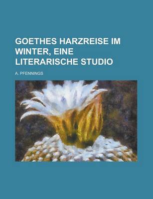 Book cover for Goethes Harzreise Im Winter, Eine Literarische Studio
