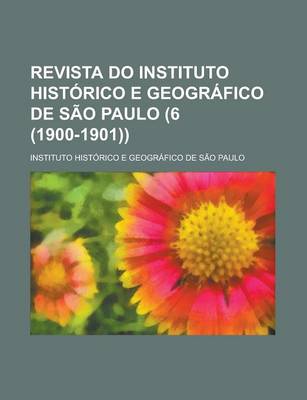 Book cover for Revista Do Instituto Historico E Geografico de Sao Paulo (6 (1900-1901))