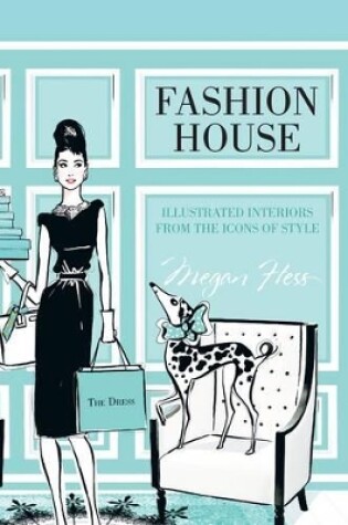 Cover of Fashion House: Illustrated interiors from the icons of style (Small Format)