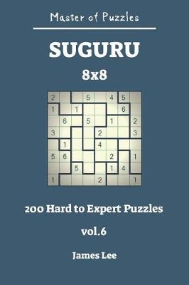 Book cover for Master of Puzzles - Suguru 200 Hard to Expert 8x8 Vol.6