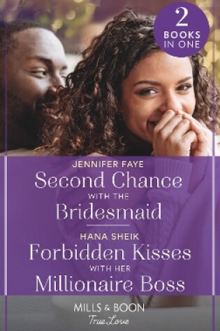 Cover of Second Chance With The Bridesmaid / Forbidden Kisses With Her Millionaire Boss
