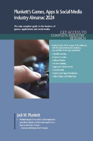 Cover of Plunkett's Games, Apps & Social Media Industry Almanac 2024
