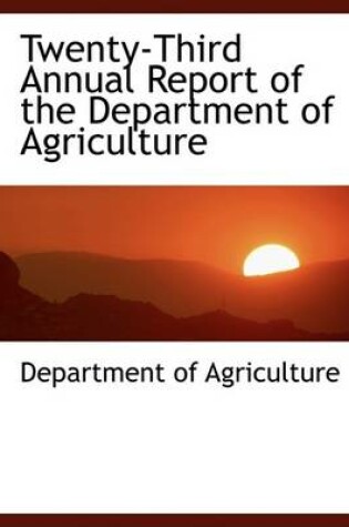 Cover of Twenty-Third Annual Report of the Department of Agriculture