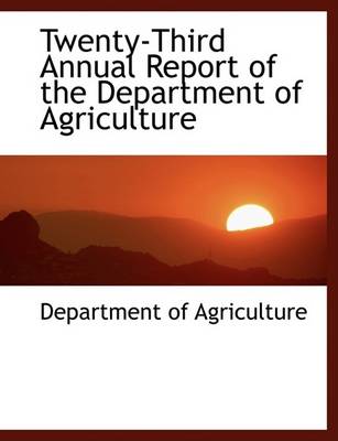 Book cover for Twenty-Third Annual Report of the Department of Agriculture