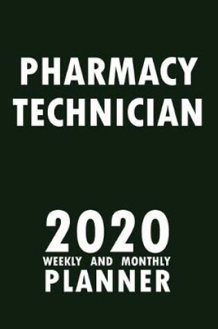 Cover of Pharmacy Technician 2020 Weekly and Monthly Planner