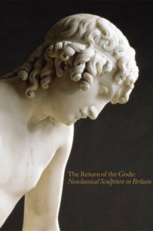 Cover of Return of the Gods: Neoclassical Sculpture in Britain