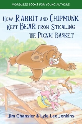 Cover of How Rabbit and Chipmunk Kept Bear from Stealing the Picnic Basket