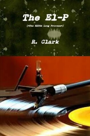 Cover of The El-P: The Extra Long Process