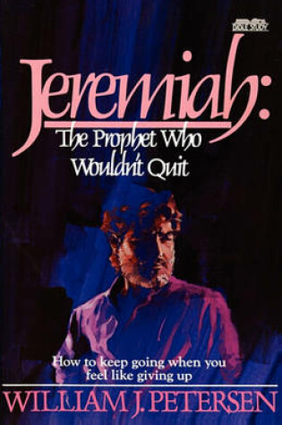 Cover of Jeremiah: The Prophet Who Wouldn't Quit