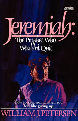 Book cover for Jeremiah: The Prophet Who Wouldn't Quit