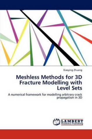 Cover of Meshless Methods for 3D Fracture Modelling with Level Sets