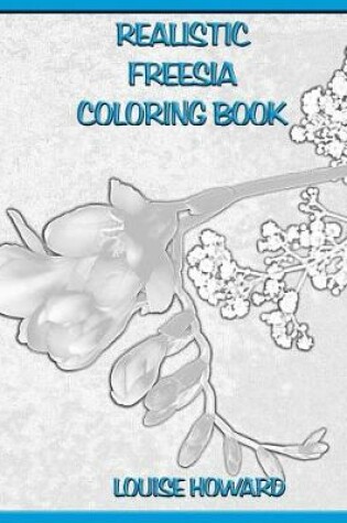Cover of Realistic Freesia Coloring Book
