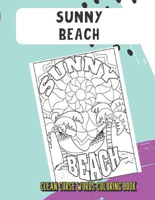 Book cover for Sunny Beach Clean Curse Words Coloring Book