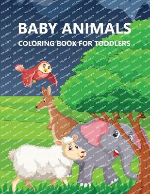 Book cover for Baby Animals Coloring Book For Toddlers