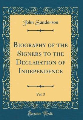 Book cover for Biography of the Signers to the Declaration of Independence, Vol. 5 (Classic Reprint)