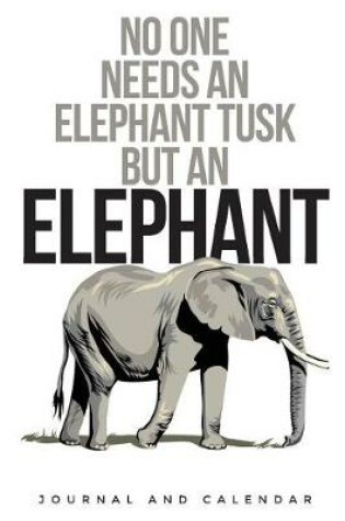 Cover of No One Needs an Elephant Tusk But an Elephant