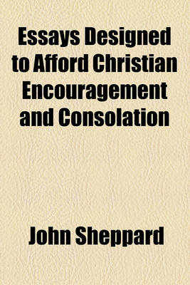 Book cover for Essays Designed to Afford Christian Encouragement and Consolation