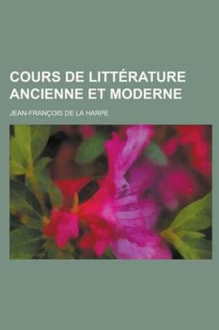 Cover of Cours de Litterature Ancienne Et Moderne