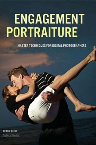 Cover of Engagement Portraiture: Master Techniques for Digital Photographers