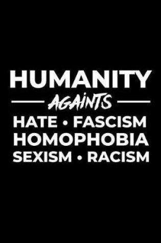 Cover of Humanity Against Hate Fascism Homophobia Sexism Racism